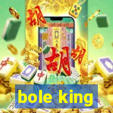 bole king